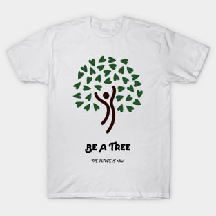 Be A Tree T-Shirt